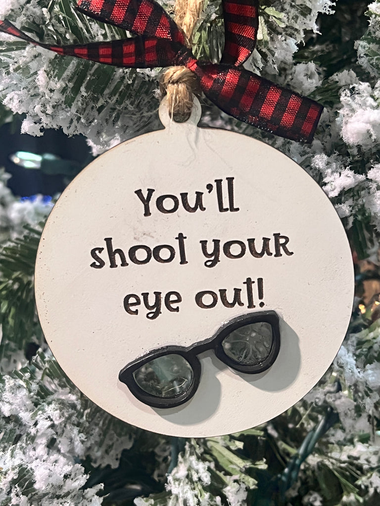 You’ll Shoot Your Eye Out Ornament